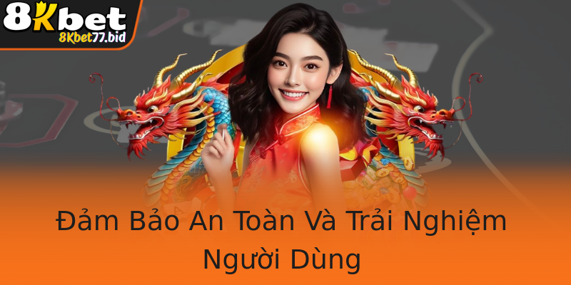 Đảm Bảo An Toàn Và Trải Nghiệm Người Dùng Đảm Bảo An Toàn Và Trải Nghiệm Người Dùng