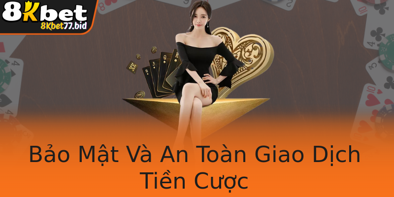 Bảo Mật Và An Toàn Giao Dịch Tiền Cược