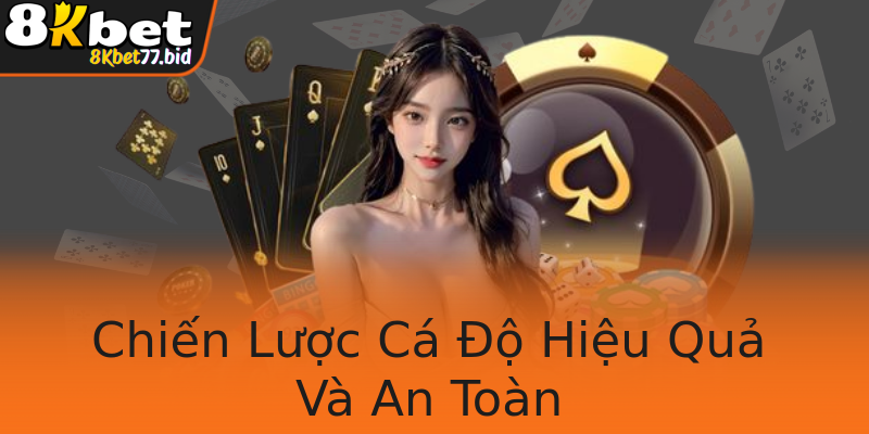 Chiến Lược Cá Độ Hiệu Quả Và An Toàn