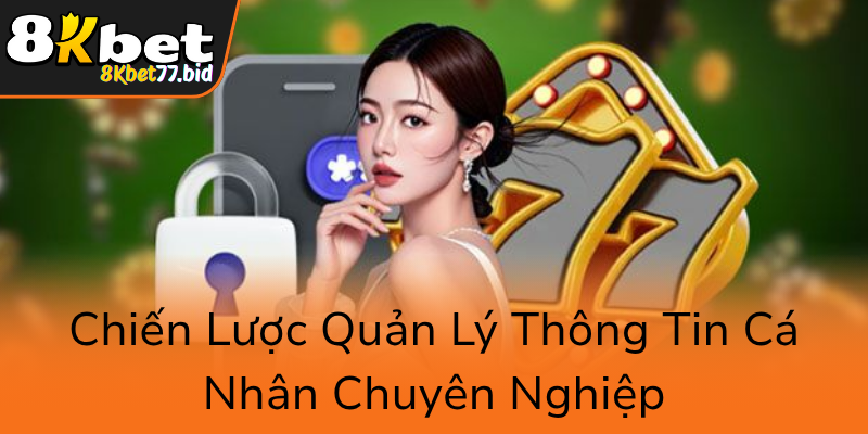 Chien Luoc Quan Ly Thong Tin Ca Nhan Chuyen Nghiep0