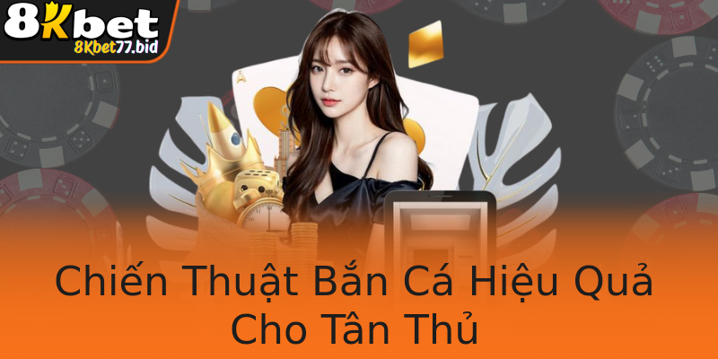 Chiến Thuật Bắn Cá Hiệu Quả Cho Tân Thủ