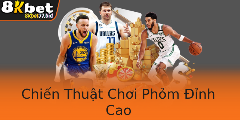 Chiến Thuật Chơi Phỏm Đỉnh Cao Chiến Thuật Chơi Phỏm Đỉnh Cao