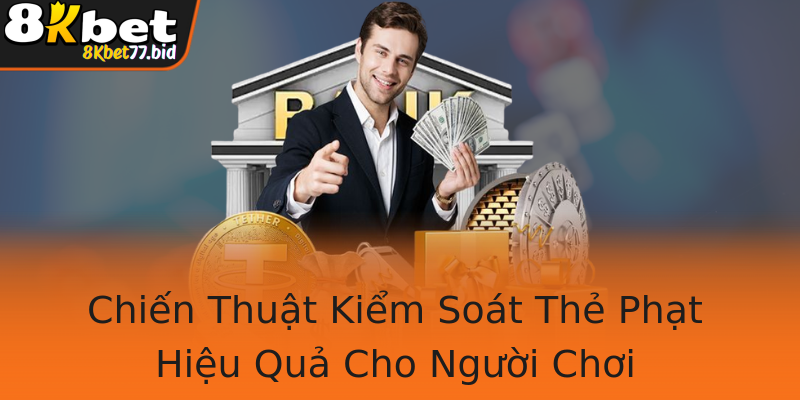 Chiến Thuật Kiểm Soát Thẻ Phạt Hiệu Quả Cho Người Chơi