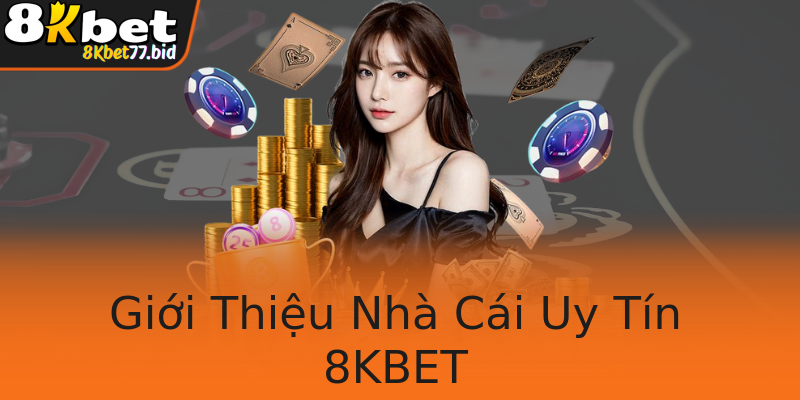 Giới Thiệu Nhà Cái Uy Tín 8KBET