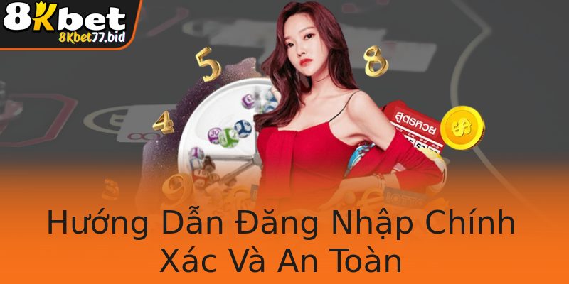 Hướng Dẫn Đăng Nhập Chính Xác Và An Toàn