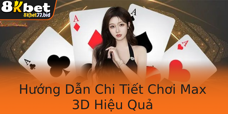 Hướng Dẫn Chi Tiết Chơi Max 3D Hiệu Quả Hướng Dẫn Chi Tiết Chơi Max 3D Hiệu Quả