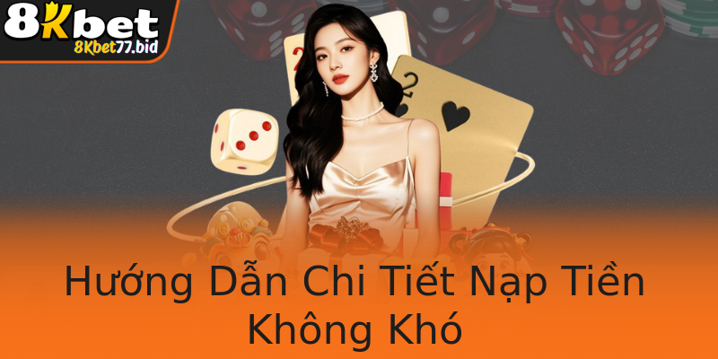 Hướng Dẫn Chi Tiết Nạp Tiền Không Khó