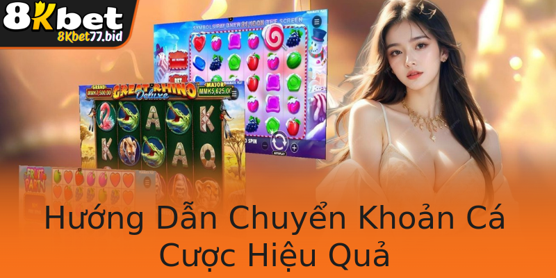 Hướng Dẫn Chuyển Khoản Cá Cược Hiệu Quả
