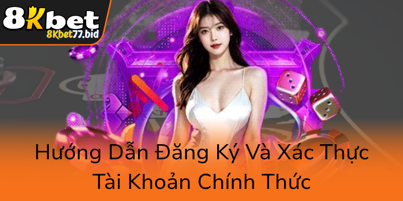 Huong Dan Dang Ky Va Xac Thuc Tai Khoan Chinh Thuc0