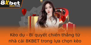 Keo Du Bi Quyet Chien Thang Tu Nha Cai 8Kbet Trong Lua Chon Keo Ca O Bong A