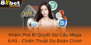 Kham Pha Bi Quyet Soi Cau Mega 645 Chien Thuat Du Oan Chinh Xac Nhat Tu 8Kbet