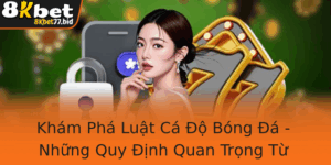 Kham Pha Luat Ca O Bong A Nhung Quy Inh Quan Trong Tu 8Kbet Giup Ban Choi An Toan