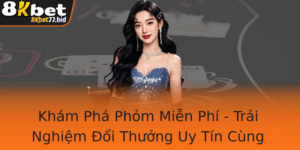 Kham Pha Phom Mien Phi Trai Nghiem Oi Thuong Uy Tin Cung 8Kbet