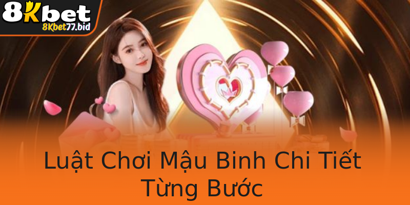 Luật Chơi Mậu Binh Chi Tiết Từng Bước