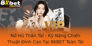 No Hu Than Tai Ky Nang Chien Thuat Inh Cao Tai 8Kbet Toan Tai