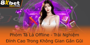 Phom Ta La Offline Trai Nghiem Inh Cao Trong Khong Gian Gan Gui Va Truyen Thong