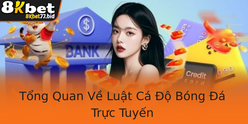 Tổng Quan Về Luật Cá Độ Bóng Đá Trực Tuyến