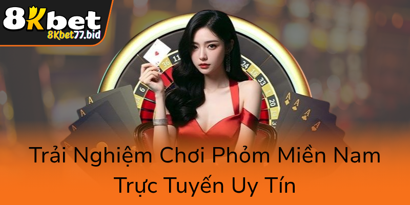 Trai Nghiem Choi Phom Mien Nam Truc Tuyen Uy Tin0