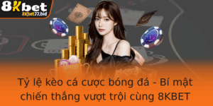 Ty Le Keo Ca Cuoc Bong A Bi Mat Chien Thang Vuot Troi Cung 8Kbet 1