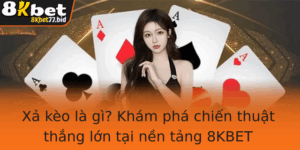 Xa Keo La Gi Kham Pha Chien Thuat Thang Lon Tai Nen Tang 8Kbet